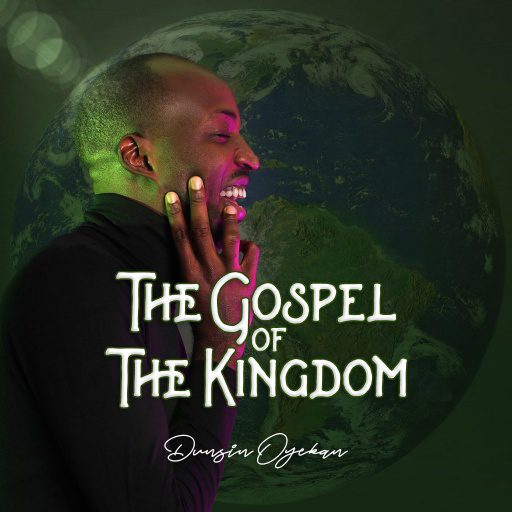 ALBUM-Dunsin-Oyekan-–-The-Gospel-Of-The-Kingdom