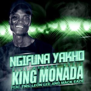 King-Monada-–Ngifuna-Yakho-ft-TNS-Leon-Lee-Mack-Eaze-mp3-image