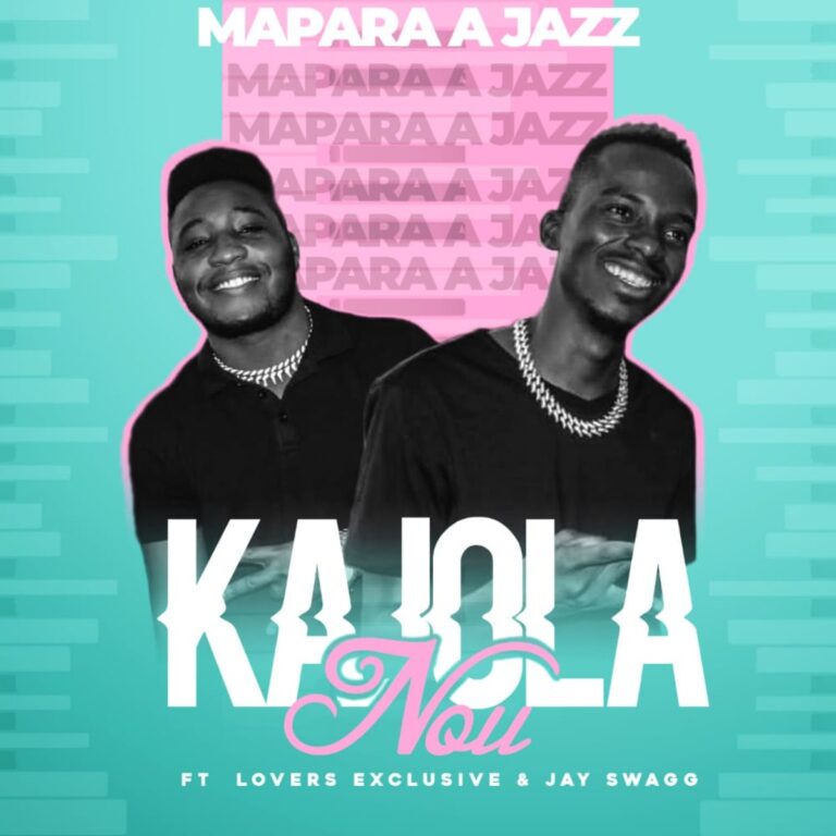 Mapara-A-Jazz-Kajola-Nou-ft.-Lovers-Exclusive-Jay-Swagg-768x768-1