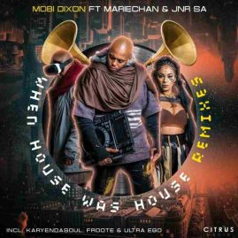 Mobi-Dixon-–-When-House-Was-House-feat.-Mariechan-Jnr-SA-Remixes