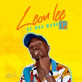 Leon Lee – Ke Nna Mang EP